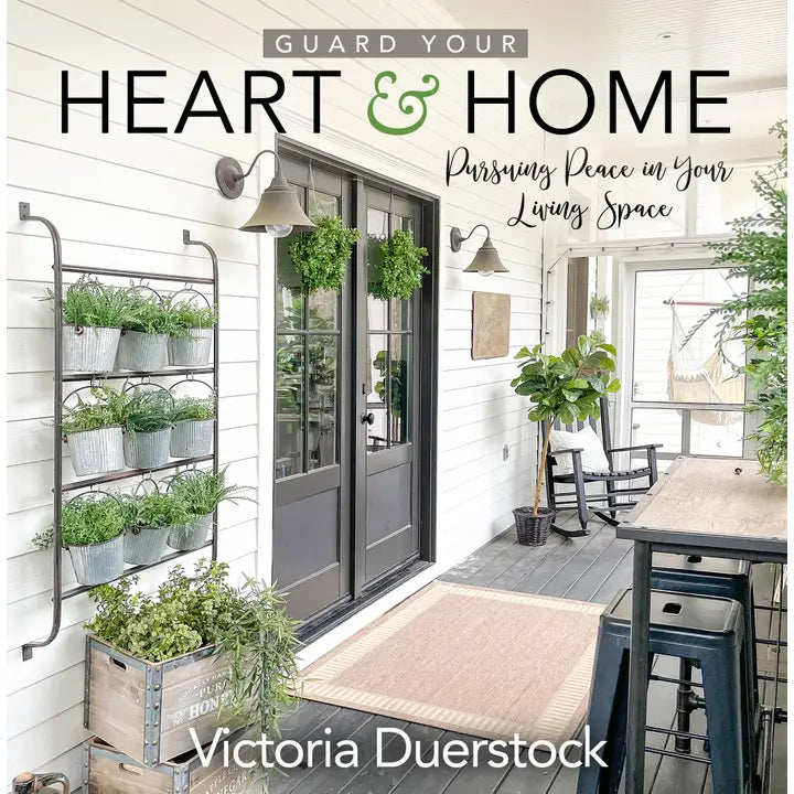 Guard Your Heart and Home: Pursuing Peace in Your Living...