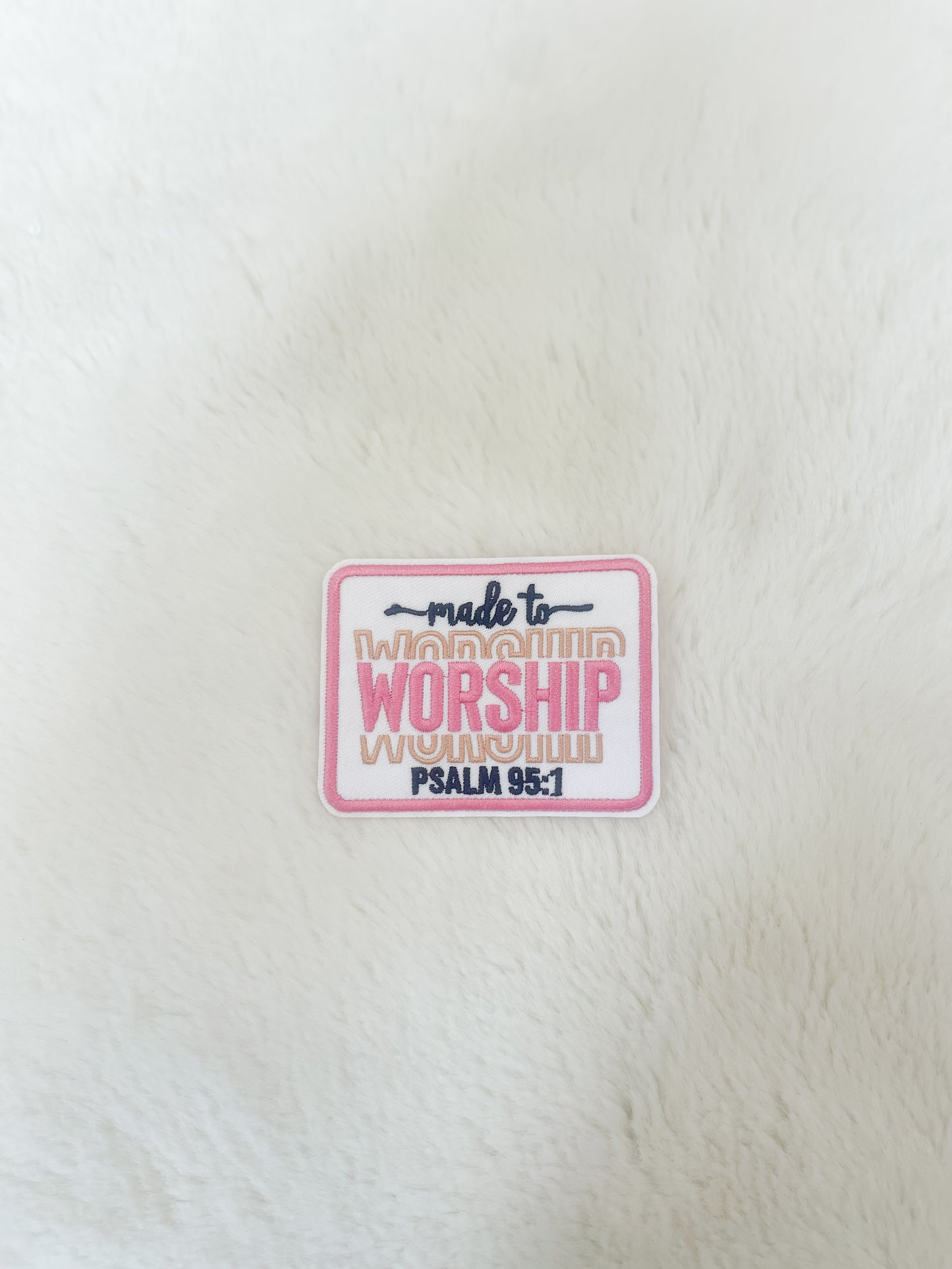 Patch- Psalm 95:1 Made to Worship
