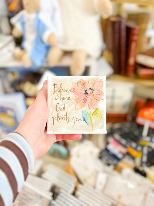 4x4 Bloom Where God Plants You with Flower Canvas Art
