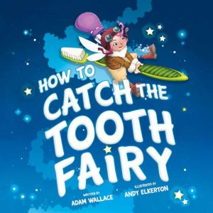 How To Catch The Tooth Fairy