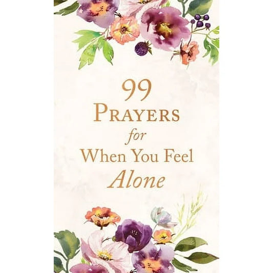 99 Prayers For When You Feel Alone