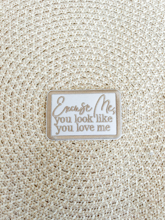 Patch- Excuse Me You Look Like You Love Me