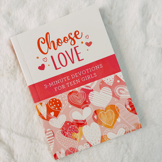 Choose Love 3-Min. Devotionals for Teen Girls