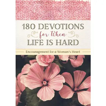 180 Devotions for When Life Is Hard