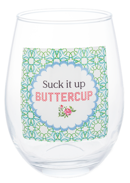 Suck It Up Buttercup Wine Glass