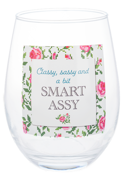 Classy Sassy and A Bit Smart Assy Wine Glass